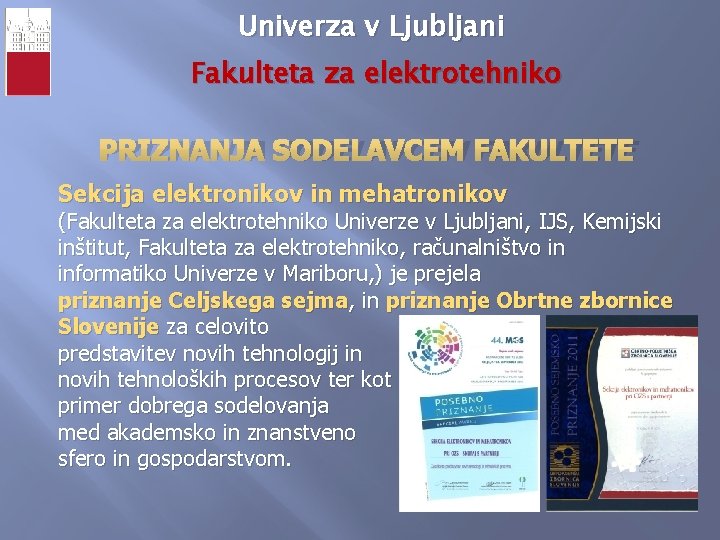 Univerza v Ljubljani Fakulteta za elektrotehniko PRIZNANJA SODELAVCEM FAKULTETE Sekcija elektronikov in mehatronikov (Fakulteta