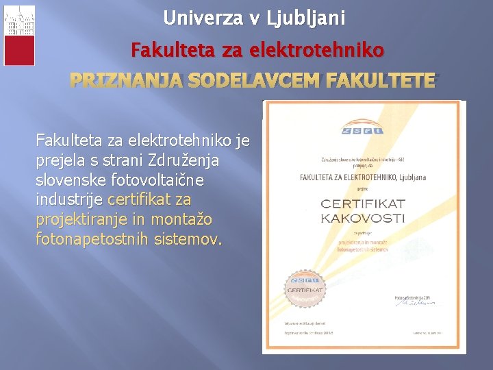 Univerza v Ljubljani Fakulteta za elektrotehniko PRIZNANJA SODELAVCEM FAKULTETE Fakulteta za elektrotehniko je prejela