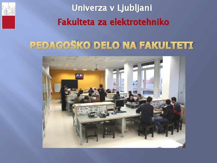 Univerza v Ljubljani Fakulteta za elektrotehniko PEDAGOŠKO DELO NA FAKULTETI 