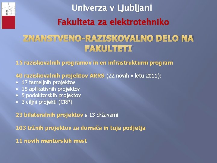 Univerza v Ljubljani Fakulteta za elektrotehniko ZNANSTVENO-RAZISKOVALNO DELO NA FAKULTETI 15 raziskovalnih programov in
