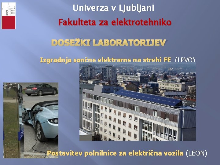 Univerza v Ljubljani Fakulteta za elektrotehniko DOSEŽKI LABORATORIJEV Izgradnja sončne elektrarne na strehi FE