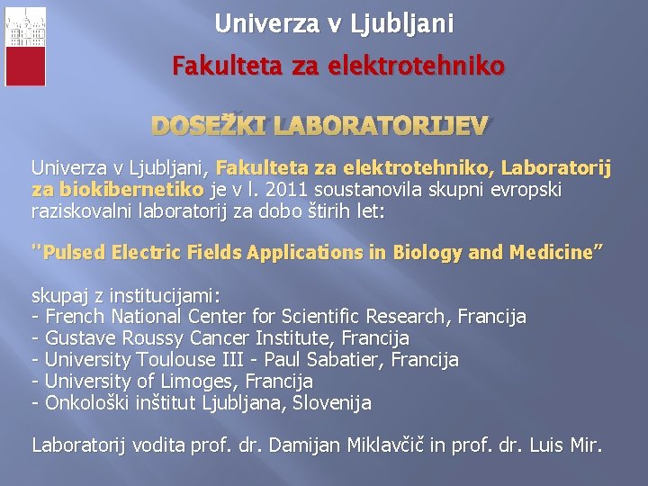 Univerza v Ljubljani Fakulteta za elektrotehniko DOSEŽKI LABORATORIJEV Univerza v Ljubljani, Fakulteta za elektrotehniko,