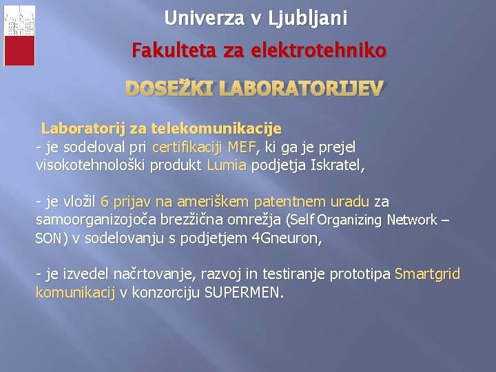 Univerza v Ljubljani Fakulteta za elektrotehniko DOSEŽKI LABORATORIJEV Laboratorij za telekomunikacije - je sodeloval