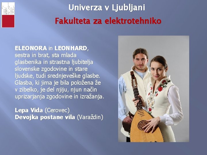 Univerza v Ljubljani Fakulteta za elektrotehniko ELEONORA in LEONHARD, LEONHARD sestra in brat, sta