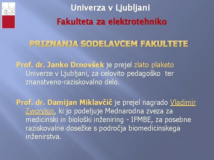 Univerza v Ljubljani Fakulteta za elektrotehniko PRIZNANJA SODELAVCEM FAKULTETE Prof. dr. Janko Drnovšek je