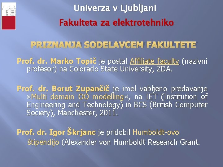 Univerza v Ljubljani Fakulteta za elektrotehniko PRIZNANJA SODELAVCEM FAKULTETE Prof. dr. Marko Topič je