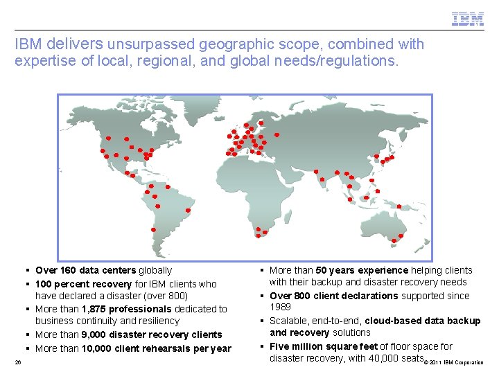 IBM delivers unsurpassed geographic scope, combined with expertise of local, regional, and global needs/regulations.