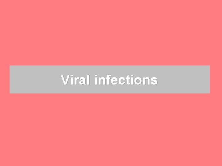 Viral infections 