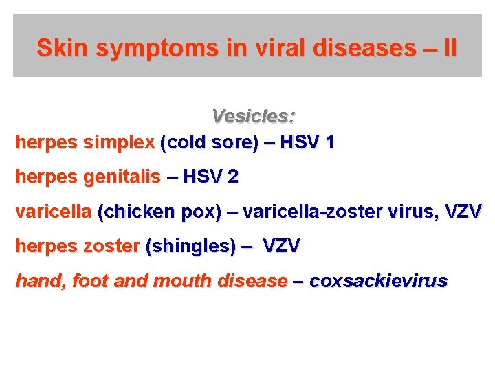 Skin symptoms in viral diseases – II Vesicles: herpes simplex (cold sore) – HSV