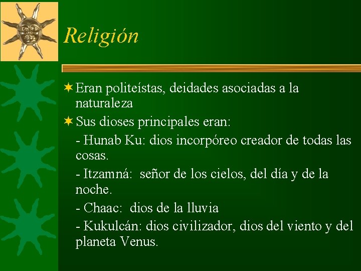 Religión ¬ Eran politeístas, deidades asociadas a la naturaleza ¬ Sus dioses principales eran: Religión ¬ Eran politeístas, deidades asociadas a la naturaleza ¬ Sus dioses principales eran: