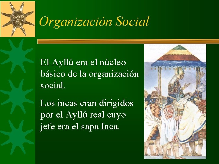 Organización Social El Ayllú era el núcleo básico de la organización social. Los incas Organización Social El Ayllú era el núcleo básico de la organización social. Los incas