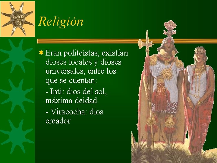 Religión ¬ Eran politeístas, existían dioses locales y dioses universales, entre los que se Religión ¬ Eran politeístas, existían dioses locales y dioses universales, entre los que se