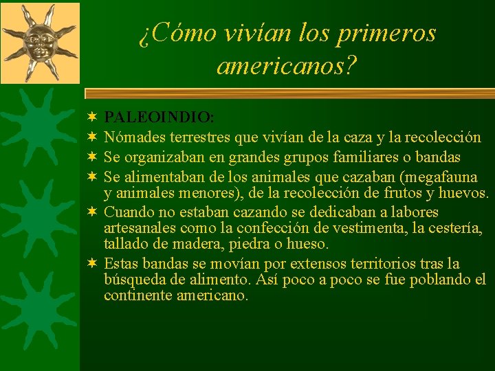 ¿Cómo vivían los primeros americanos? ¬ PALEOINDIO: ¬ Nómades terrestres que vivían de la ¿Cómo vivían los primeros americanos? ¬ PALEOINDIO: ¬ Nómades terrestres que vivían de la