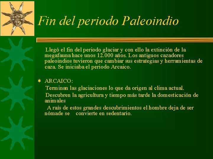 Fin del periodo Paleoindio Llegó el fin del periodo glaciar y con ello la Fin del periodo Paleoindio Llegó el fin del periodo glaciar y con ello la