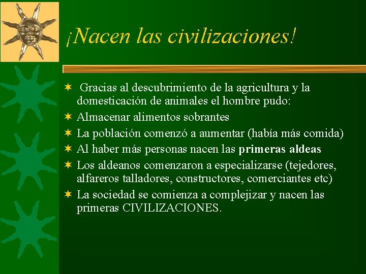 ¡Nacen las civilizaciones! ¬ Gracias al descubrimiento de la agricultura y la domesticación de ¡Nacen las civilizaciones! ¬ Gracias al descubrimiento de la agricultura y la domesticación de