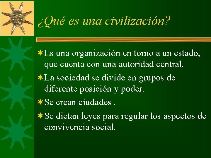 ¿Qué es una civilización? ¬Es una organización en torno a un estado, que cuenta ¿Qué es una civilización? ¬Es una organización en torno a un estado, que cuenta