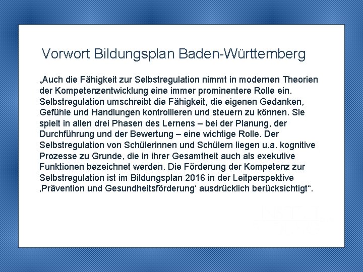 Vorwort Bildungsplan Baden-Württemberg „Auch die Fähigkeit zur Selbstregulation nimmt in modernen Theorien der Kompetenzentwicklung