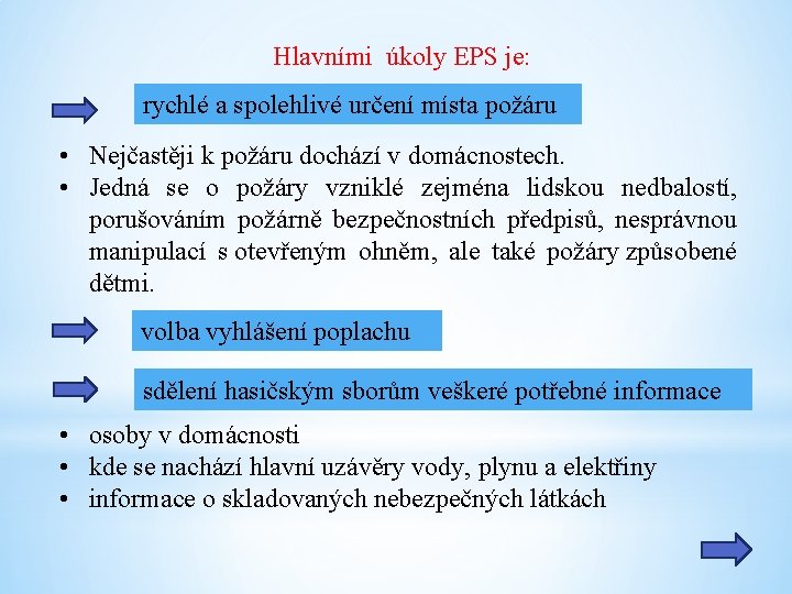 Hlavními úkoly EPS je: rychlé a spolehlivé určení místa požáru • Nejčastěji k požáru