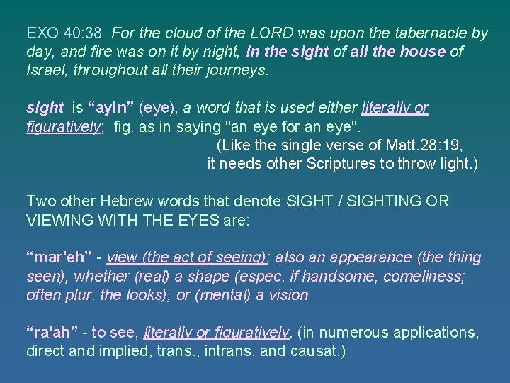EXO 40: 38 For the cloud of the LORD was upon the tabernacle by