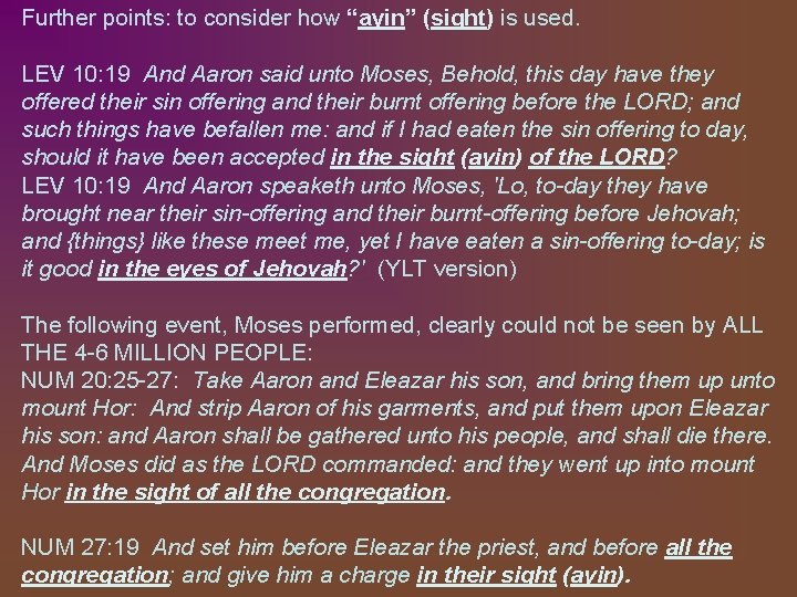 Further points: to consider how “ayin” (sight) is used. LEV 10: 19 And Aaron