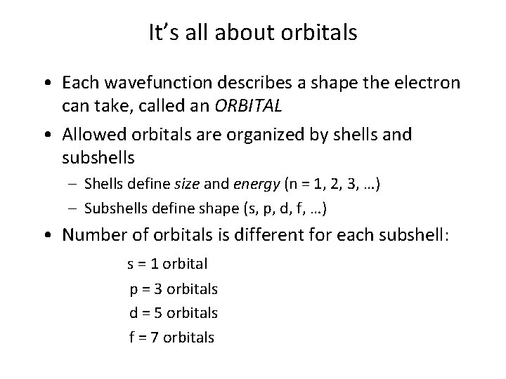 It’s all about orbitals • Each wavefunction describes a shape the electron can take,
