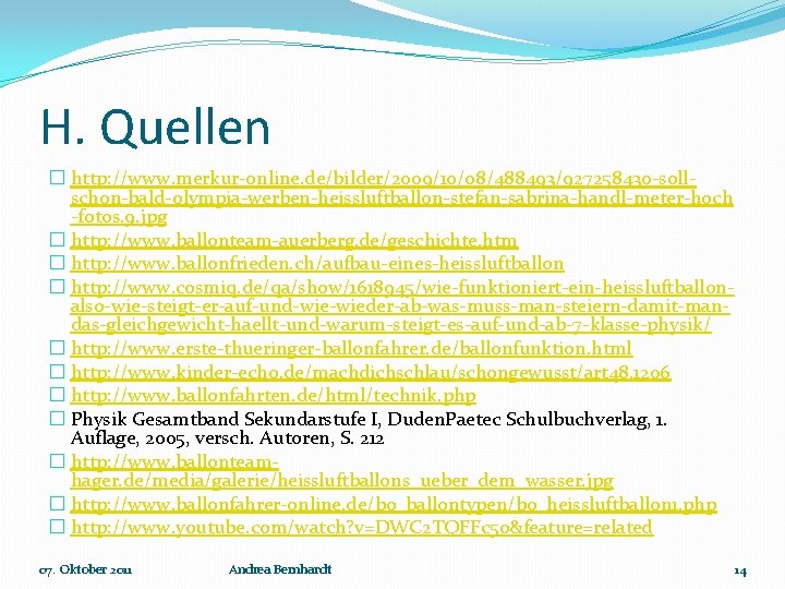 H. Quellen � http: //www. merkur-online. de/bilder/2009/10/08/488493/927258430 -sollschon-bald-olympia-werben-heissluftballon-stefan-sabrina-handl-meter-hoch -fotos. 9. jpg � http: //www.