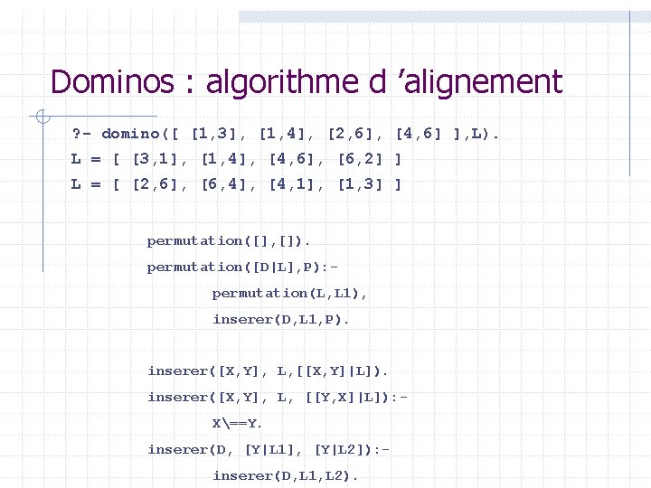 Dominos : algorithme d ’alignement ? - domino([ [1, 3], [1, 4], [2, 6],