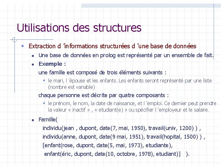 Utilisations des structures w Extraction d ’informations structurées d ’une base de données n