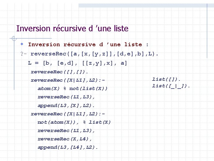 Inversion récursive d ’une liste w Inversion récursive d ’une liste : ? -