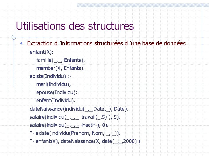 Utilisations des structures w Extraction d ’informations structurées d ’une base de données enfant(X):