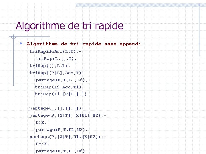 Algorithme de tri rapide w Algorithme de tri rapide sans append: tri. Rapide. Acc(L,