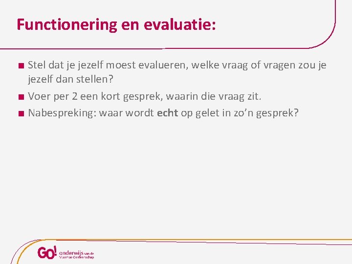 Functionering en evaluatie: Stel dat je jezelf moest evalueren, welke vraag of vragen zou