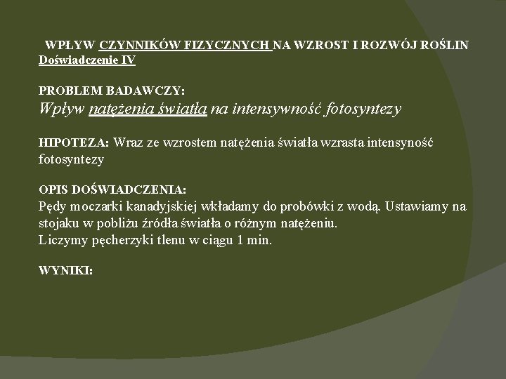 WPŁYW CZYNNIKÓW FIZYCZNYCH NA WZROST I ROZWÓJ ROŚLIN Doświadczenie IV PROBLEM BADAWCZY: Wpływ natężenia