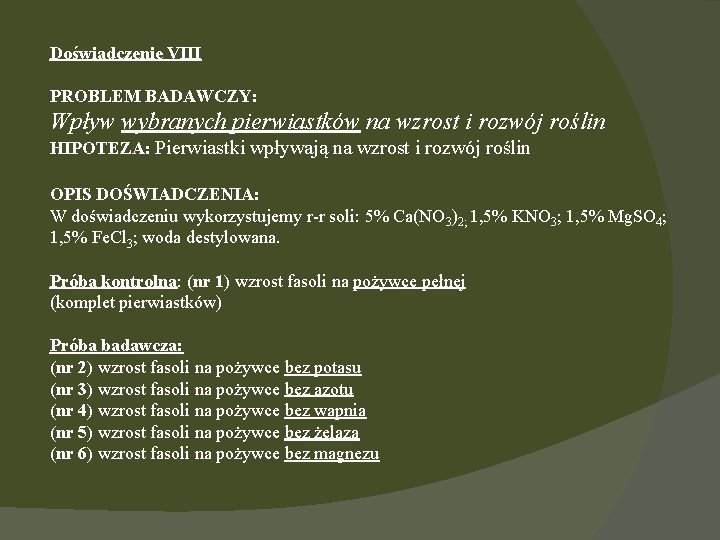 Doświadczenie VIII PROBLEM BADAWCZY: Wpływ wybranych pierwiastków na wzrost i rozwój roślin HIPOTEZA: Pierwiastki