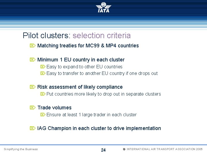 Pilot clusters: selection criteria Ö Matching treaties for MC 99 & MP 4 countries