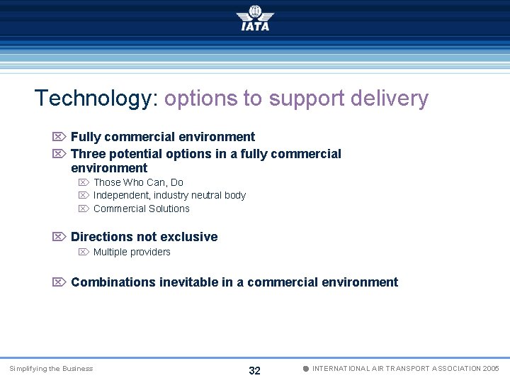 Technology: options to support delivery Ö Fully commercial environment Ö Three potential options in