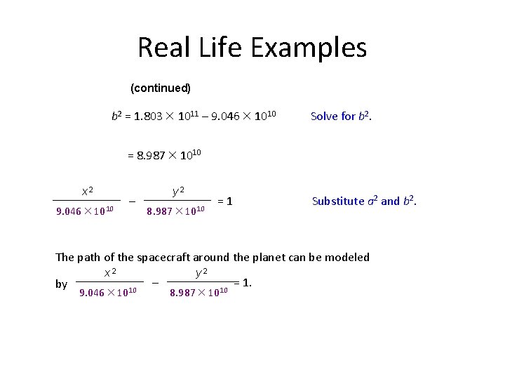 Real Life Examples (continued) b 2 = 1. 803 1011 – 9. 046 1010