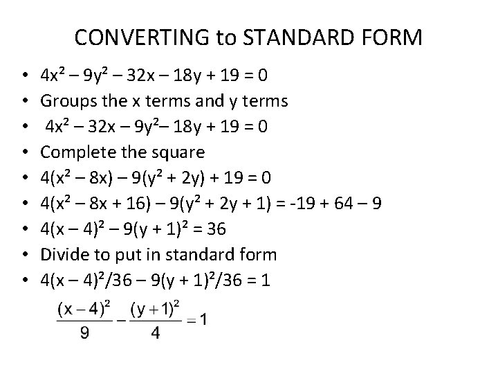 CONVERTING to STANDARD FORM • • • 4 x² – 9 y² – 32