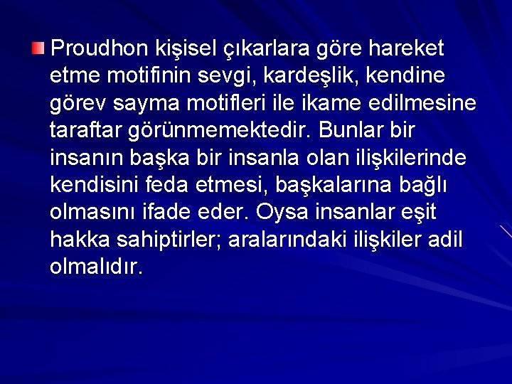 Proudhon kişisel çıkarlara göre hareket etme motifinin sevgi, kardeşlik, kendine görev sayma motifleri ile