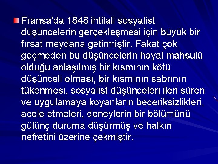 Fransa'da 1848 ihtilali sosyalist düşüncelerin gerçekleşmesi için büyük bir fırsat meydana getirmiştir. Fakat çok