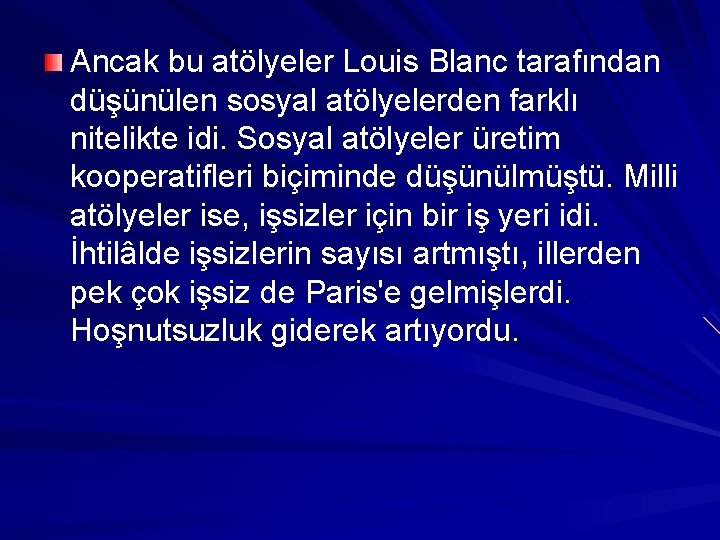 Ancak bu atölyeler Louis Blanc tarafından düşünülen sosyal atölyelerden farklı nitelikte idi. Sosyal atölyeler