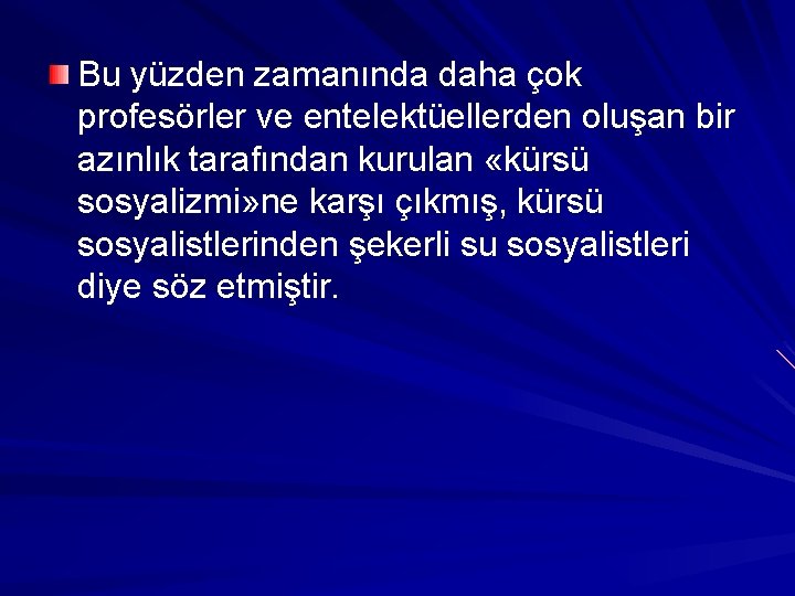 Bu yüzden zamanında daha çok profesörler ve entelektüellerden oluşan bir azınlık tarafından kurulan «kürsü