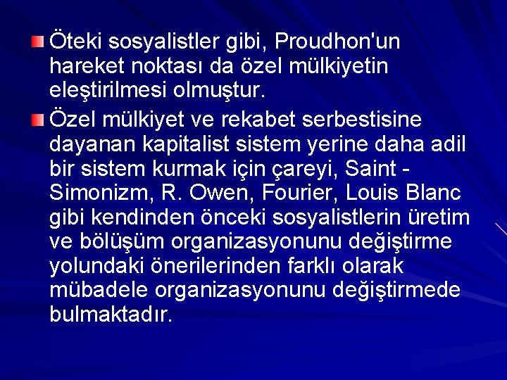 Öteki sosyalistler gibi, Proudhon'un hareket noktası da özel mülkiyetin eleştirilmesi olmuştur. Özel mülkiyet ve