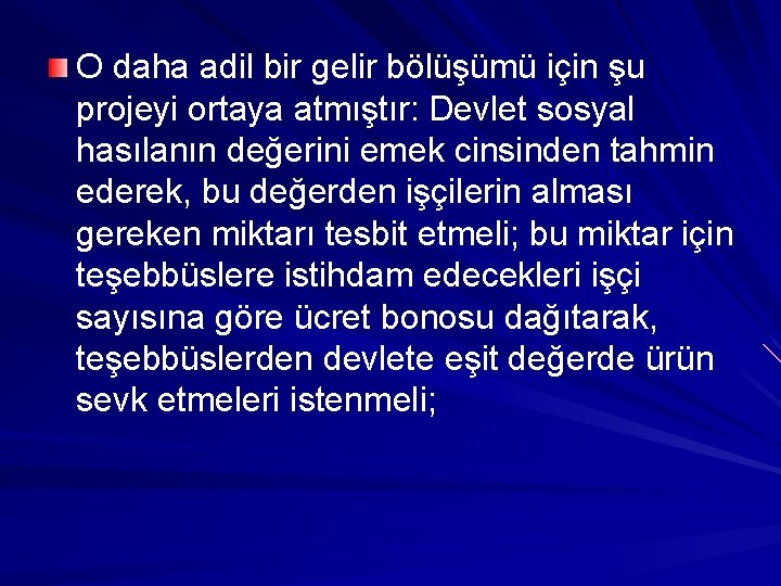 O daha adil bir gelir bölüşümü için şu projeyi ortaya atmıştır: Devlet sosyal hasılanın