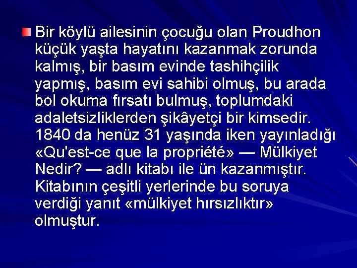 Bir köylü ailesinin çocuğu olan Proudhon küçük yaşta hayatını kazanmak zorunda kalmış, bir basım