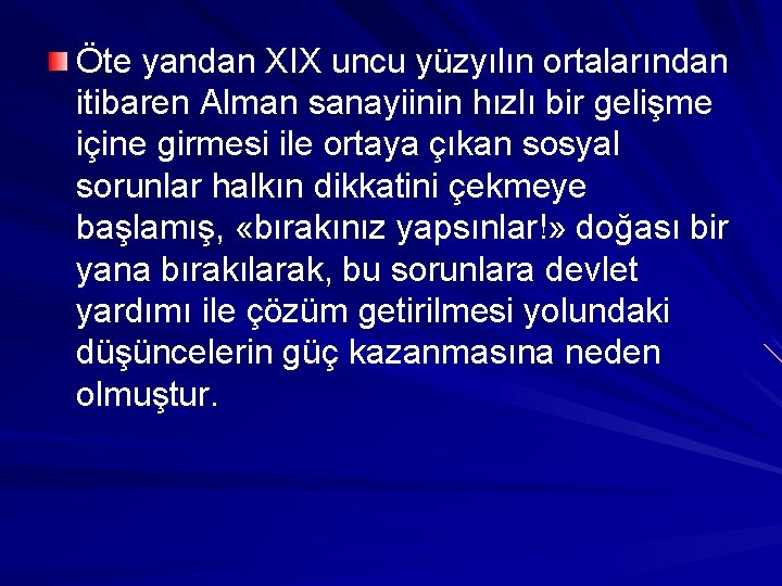 Öte yandan XIX uncu yüzyılın ortalarından itibaren Alman sanayiinin hızlı bir gelişme içine girmesi