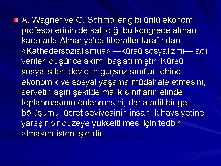 A. Wagner ve G. Schmoller gibi ünlü ekonomi profesörlerinin de katıldığı bu kongrede alınan