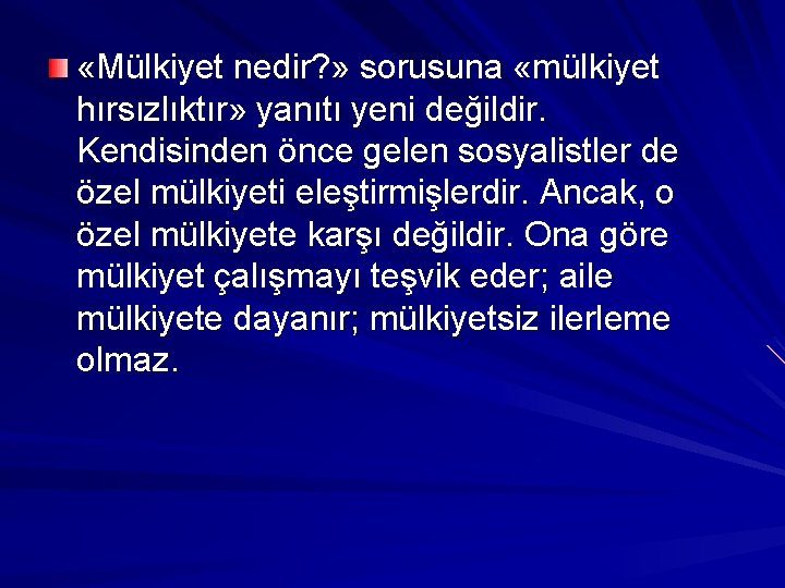  «Mülkiyet nedir? » sorusuna «mülkiyet hırsızlıktır» yanıtı yeni değildir. Kendisinden önce gelen sosyalistler