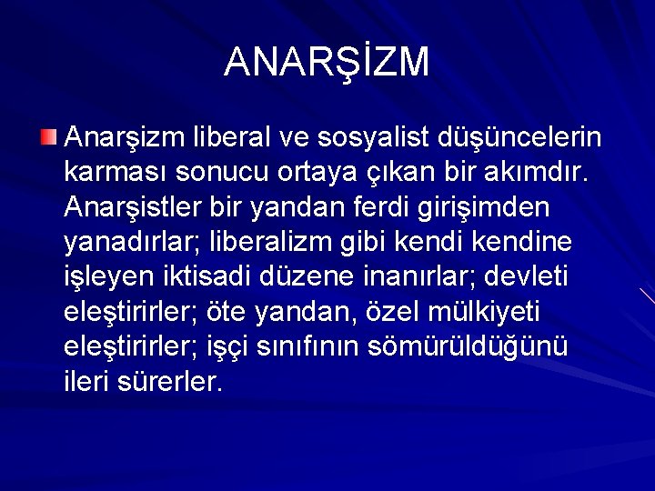 ANARŞİZM Anarşizm liberal ve sosyalist düşüncelerin karması sonucu ortaya çıkan bir akımdır. Anarşistler bir