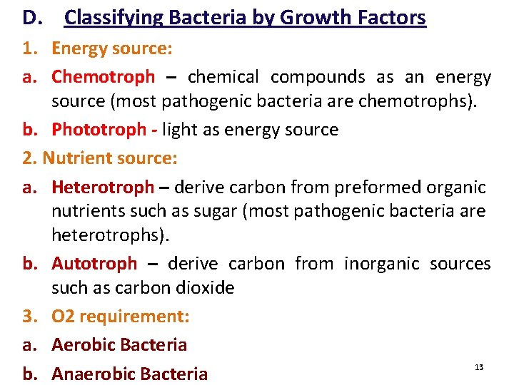 D. Classifying Bacteria by Growth Factors 1. Energy source: a. Chemotroph – chemical compounds D. Classifying Bacteria by Growth Factors 1. Energy source: a. Chemotroph – chemical compounds